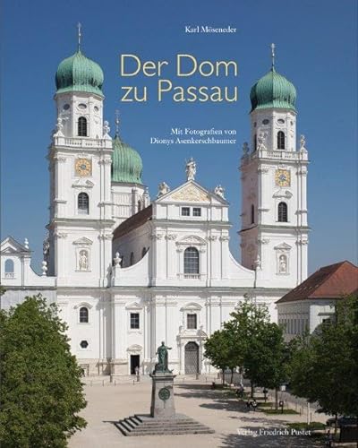 Der Dom zu Passau: Vom Mittelalter bis zur Gegenwart (Bayerische Geschichte) von Pustet, Friedrich GmbH